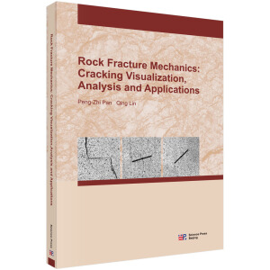 Rock fracture mechanics: cracking visualization, analysis and applicationsrʯW(xu)^̿ҕ(yng)ã